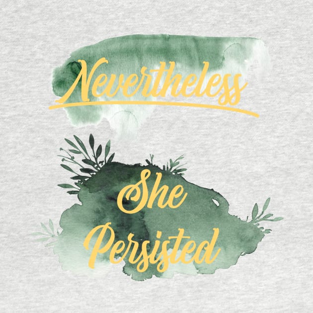 Nevertheless she persisted by MarVenDesignes